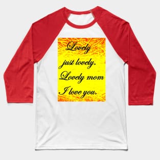 LOVELY MOM I LOVE YOU Baseball T-Shirt